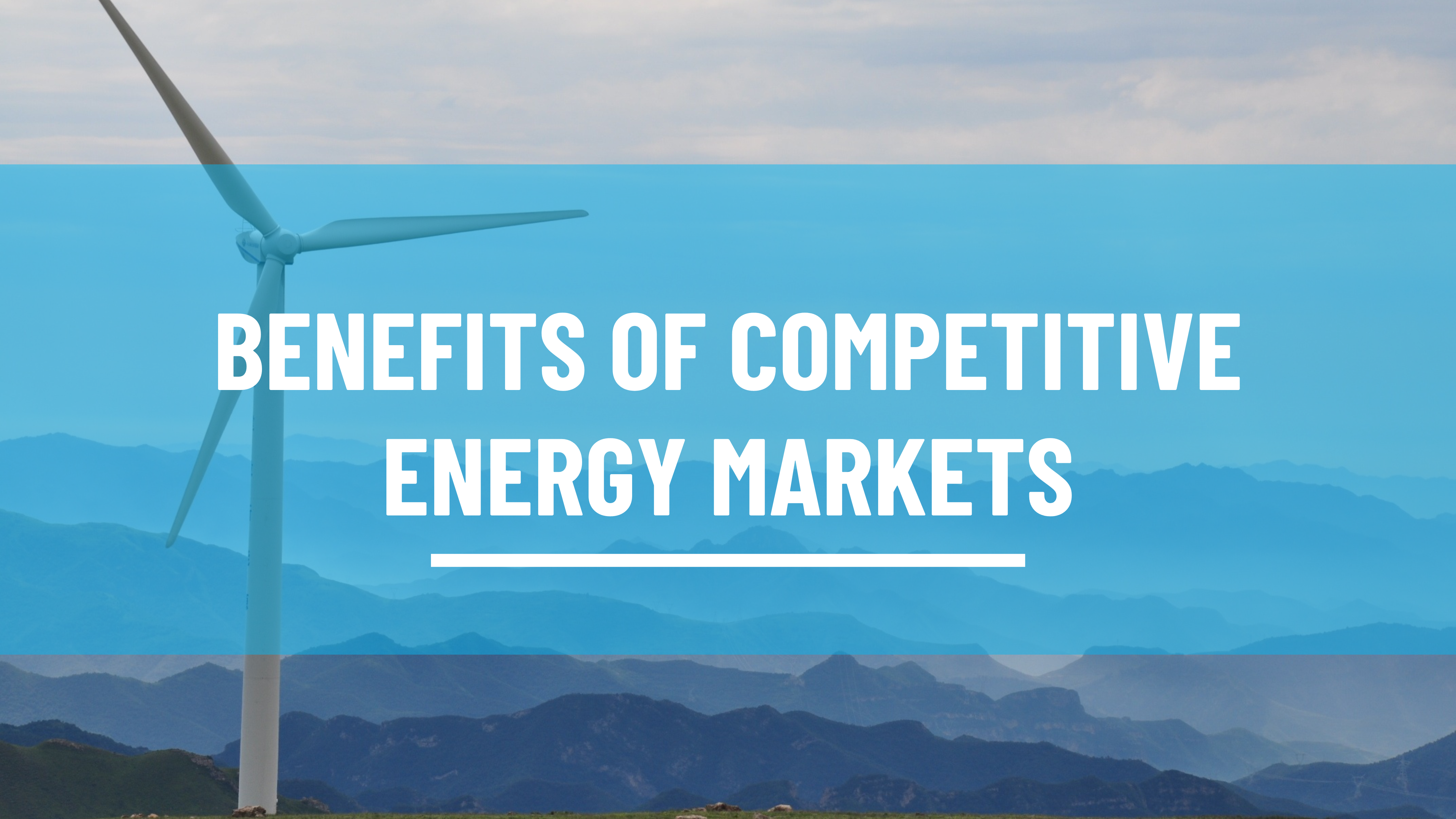 Benefits of competitive energy markets